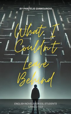 What I Couldn't Leave Behind (English Novels for ESL Students) (eBook, ePUB) - Giamouridis, Pantelis