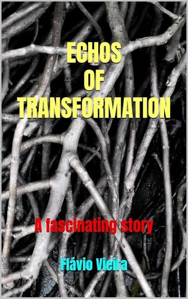 Echos of Transformation (FICÇÃO E VERDADES BÍBLICAS, #1) (eBook, ePUB) Echos of Transformation (FICÇÃO E VERDADES BÍBLICAS, #1) (eBook, ePUB)