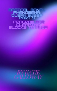 Cover Magical Money Phenomena: Clean Sweep Part 9 Program for Clearing Blocks to Flow (Clean Sweep Series, #20) (eBook, ePUB)