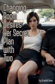 Changing Room Desires: Her Secret Plan with Two (eBook, ePUB) Changing Room Desires: Her Secret Plan with Two (eBook, ePUB)