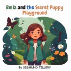 Bella and the Secret Puppy Playground (Bedtime Stories for Kids, #1) (eBook, ePUB)