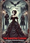 The Vampire's Bride: A Steamy Victorian Romance (eBook, ePUB) The Vampire's Bride: A Steamy Victorian Romance (eBook, ePUB)