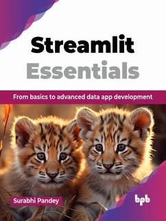 Streamlit Essentials: From basics to advanced data app development (eBook, ePUB) - Pandey, Surabhi