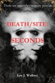 Death/Site: Seconds (eBook, ePUB) Death/Site: Seconds (eBook, ePUB)