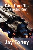 Tales From The Galactic Rim (eBook, ePUB) Tales From The Galactic Rim (eBook, ePUB)