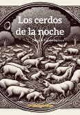 Los cerdos de la noches (eBook, ePUB) Los cerdos de la noches (eBook, ePUB)