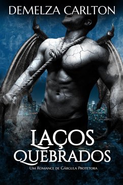 Cover Laços Quebrados: Um Romance de Gárgula Protetora (Coração de Pedra, #2) (eBook, ePUB)