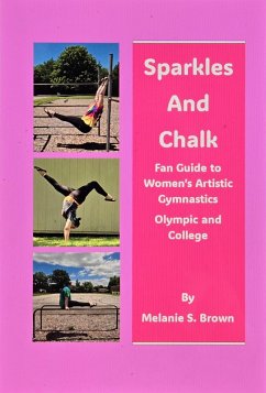 Cover Sparkles and Chalk Fan Guide to Women's Artistic Gymnastics Olympic and College (eBook, ePUB)