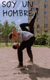 Soy un hombre (JUVENIL, #1) (eBook, ePUB)