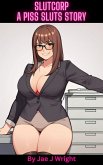 Slutcorp (Piss Sluts) (eBook, ePUB) Slutcorp (Piss Sluts) (eBook, ePUB)