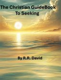 The Christian Guidebook To Seeking (eBook, ePUB) The Christian Guidebook To Seeking (eBook, ePUB)