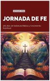 Jornada de Fe 365 días de Sabiduría Bíblica y Crecimiento Espiritual (eBook, ePUB) Jornada de Fe 365 días de Sabiduría Bíblica y Crecimiento Espiritual (eBook, ePUB)