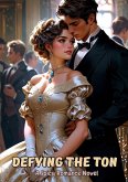 Defying the Ton: A Spicy Romance Novel (eBook, ePUB)