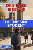 The Missing Student (Kid Detectives, #9) (eBook, ePUB) The Missing Student (Kid Detectives, #9) (eBook, ePUB)