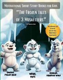 The Frozen tales of 3 Musketeers (Picture Books, #18) (eBook, ePUB) The Frozen tales of 3 Musketeers (Picture Books, #18) (eBook, ePUB)