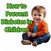 How to Prevent Diabetes in Children (eBook, ePUB)