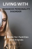 Living with Paranoid Personality Disorder: A Guide for Families and Friends (eBook, ePUB)