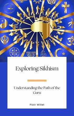 Exploring Sikhism: Understanding the Path of the Guru (eBook, ePUB) - Willet, Piotr