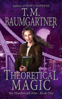 Theoretical Magic (The Floodmouth Files, #1) (eBook, ePUB) - Baumgartner, T. M.