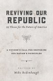 Reviving Our Republic: 95 Theses for the Future of America (eBook, ePUB) Reviving Our Republic: 95 Theses for the Future of America (eBook, ePUB)