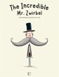 The Incredible Mr. Zwirbel And Other... - Bild 1