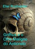 Grifhus e o Olho Maligno do Anticristo (Contos de terror, #24) (eBook, ePUB) Grifhus e o Olho Maligno do Anticristo (Contos de terror, #24) (eBook, ePUB)