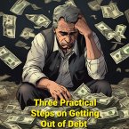 Three Practical Steps on Getting Out of Debt (eBook, ePUB)