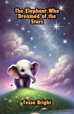 The Elephant Who Dreamed of the Stars (Dreamland Tales Book Series) (eBook, ePUB) - Bright, Tessa