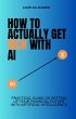 How To Actually Get Rich With AI... - Bild 1