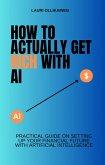 How To Actually Get Rich With AI (eBook, ePUB) How To Actually Get Rich With AI (eBook, ePUB)