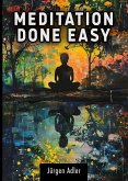 Meditation Done Easy: A guide to inner balance and well-being - How to change your life in just a few minutes a day (eBook, ePUB)