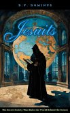 Jesuits The Secret Society That Rules the World Behind the Scenes (Vatican, #2) (eBook, ePUB) Jesuits The Secret Society That Rules the World Behind the Scenes (Vatican, #2) (eBook, ePUB)