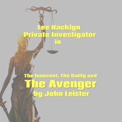 Lee Hacklyn Private Investigator in The Innocent, The Guilty and The Avenger (eBook, ePUB) - Leister, John