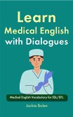 Learn Medical English with Dialogues: Medical English Vocabulary for ESL/EFL (eBook, ePUB) Learn Medical English with Dialogues: Medical English Vocabulary for ESL/EFL (eBook, ePUB)