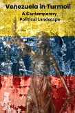 Venezuela in Turmoil. A Contemporary Political Landscape (eBook, ePUB) Venezuela in Turmoil. A Contemporary Political Landscape (eBook, ePUB)
