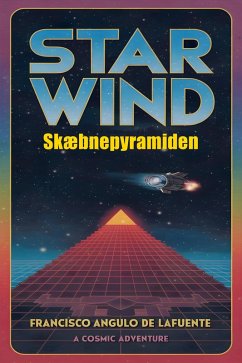 Star Wind Skæbnepyramiden (eBook, ePUB) - de Lafuente, Francisco Angulo