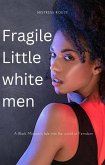 Fragile Little white men (eBook, ePUB) Fragile Little white men (eBook, ePUB)