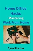 Home Office Hacks Mastering Work From Home (eBook, ePUB)