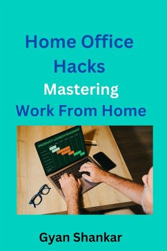 Home Office Hacks Mastering Work From Home (eBook, ePUB) - Shankar, Gyan