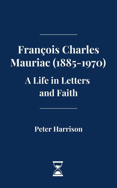 François Charles Mauriac (1885-1970): A Life in Letters and Faith (eBook, ePUB)