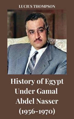 Cover History of Egypt Under Gamal Abdel Nasser (1956-1970) (eBook, ePUB)