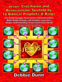 Jesus' Crucifixion and Resurrection, foretold by 12 Biblical Prophets & Kings (Study Guide included) (eBook, ePUB) - Dunn, Debbie