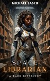 Space Librarian: A Dark Discovery (eBook, ePUB) Space Librarian: A Dark Discovery (eBook, ePUB)