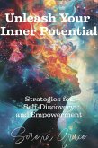 Unleash Your Inner Potential: Strategies for Self-Discovery and Empowerment (eBook, ePUB) Unleash Your Inner Potential: Strategies for Self-Discovery and Empowerment (eBook, ePUB)