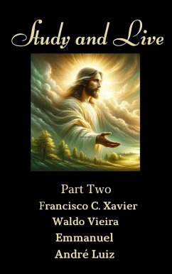 Study and Live - Part Two (Spiritism, #18) (eBook, ePUB) - Xavier, Francisco C.; Emmanuel; Luiz, André