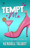 Tempt Me (Stilettos and Secrets, #2) (eBook, ePUB) Tempt Me (Stilettos and Secrets, #2) (eBook, ePUB)