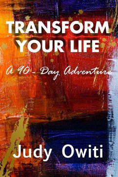 Transform Your Life A 90-Day Adventure (eBook, ePUB) - Owiti, Judy