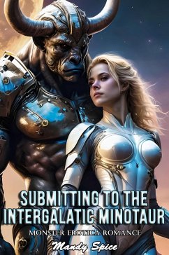 Cover Submitting To The Intergalactic Space Minotaur: Monster Erotica Romance (Her Monster Mate Romance, #10) (eBook, ePUB)