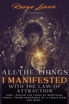 All the Things I Manifested Using the Law of Attraction (eBook, ePUB) - Liann, Raego