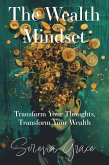 The Wealth Mindset: Transform Your Thoughts, Transform Your Wealth (eBook, ePUB) The Wealth Mindset: Transform Your Thoughts, Transform Your Wealth (eBook, ePUB)